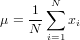     1 ∑N
μ = --   xi
    N i=1
