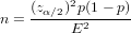          2
n = (zα∕2)-p(1−-p)
         E2
